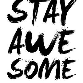 Stay Awesome Poster White by Naxart Studio